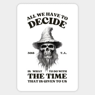 All we have to decide - Wizard Skull - Fantasy Halloween Magnet